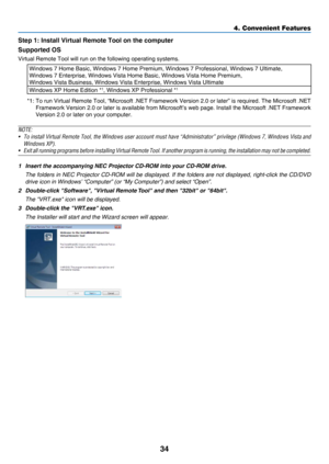 Page 4334
4. Convenient Features
Step 1: Install Virtual Remote Tool on the computer
Supported OS
Virtual	Remote	Tool	will	run	on	the	following	operating	systems.
Windows	7	Home	Basic,	Windows	7	Home	Premium,	Windows	7	Professional,	Windows	7	Ultimate,	 
Windows	7	Enterprise,	Windows	Vista	Home	Basic,	Windows	Vista	Home	Premium,	 
Windows	Vista	Business,	Windows	Vista	Enterprise,	Windows	Vista	Ultimate
Windows	XP	Home	Edition	*1,	Windows	XP	Professional	*1
*1:		To	run 	Virtual 	 Remote 	 Tool, 	“Microsoft 	.NET...