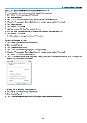 Page 8571
3. Convenient Features
Setting the password to the user account of Windows 7
TIP: If a password has been set for an account, the steps 1 to 9 can be \
skipped.
1.	 Click	[Start]	from	the	desktop	of	Windows	7.
2.	 Click	[Control	Panel].
3.	 Click	[Add	or	remove	user	accounts]	displayed	under	[User	Accounts].
4.	 When	the	[User	Account	Control]	confirmation	window	appears, 	click	[Continue].
5.	 Click	[Administrator].
6.	 Click	[Create	a	password].
7.	 Input	the	password	to	the	[New	password]	box.
8....