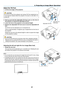 Page 3221
2. Projecting an Image (Basic Operation)
2
1
3
Adjustable Tilt Foot
Adjustable Tilt 
Foot Lever
Adjust the Tilt Foot
1.		Lift	the	front	edge	of	the	projector.
 CAUTION:
Do	 not	 try	to	touch	 the	exhaust	 vent	during	 Tilt	Foot	 adjustment	 as	
it	can	 become	 heated	while	the	projector	 is	turned	 on	and	 after	 it	is	
turned	off.
2.		Push	 up	and	 hold	 the	Adjustable	 Tilt	Foot	 Lever	 on	the	 front	 of	
the	projector	to	extend	the	adjustable	tilt	foot.
3.		Lower	the	front	of	the	projector	to	the...