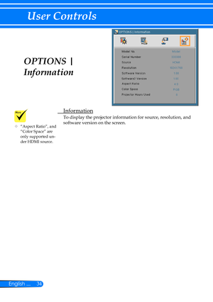 Page 4134English ...
User Controls
OPTIONS | 
Information
 Information
To display the projector information for source, resolution, and 
software version on the screen.	“Aspect Ratio”, and “Color Space” are only supported un-der HDMI source. 