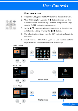 Page 4437... English
User Controls
How to operate 
1. To open the OSD, press the MENU button on the remote control.
2.  When OSD is displayed, use the     buttons to select any item 
in the main menu. While making a selection on a particular page, 
press the ENTER button to enter sub menu.
3.  Use the     buttons to select the desired item in the sub menu 
and adjust the settings by using the  or   button. 
5.   After adjusting the settings, press the EXIT button to go back to the 
main menu.
6.    To exit,...
