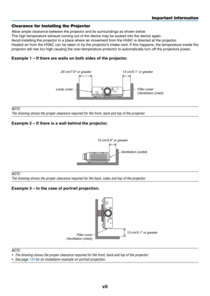 Page 9vii
Important Information
Clearance for Installing the Projector
Allow	ample	clearance	between	the	projector	and	its	surroundings	as	shown	below.
The	high	temperature	exhaust	coming	out	of	the	device	may	be	sucked	into	the	device	again.
Avoid	installing	the	projector	in	a	place	where	air	movement	from	the	HVAC	is	directed	at	the	projector.
Heated	air	from	 the	HVAC	 can	be	taken	 in	by	 the	 projector's	 intake	vent.	If	 this	 happens,	 the	temperature	 inside	the	
projector	will	rise	too	high...