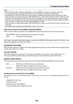 Page 121109
5. Using On-Screen Menu
NOTE:	
•	 When	[HIGH	ALTITUDE]	is	selected	for	[FAN	MODE],	a	symbol	icon		will	be	displayed	at	the	bottom	of	the	menu.
•	 It	is	recommended	that	you	select	High	speed	mode	if	you	use	the	projector	non-stop	for	consecutive	days.
•		 Set	[FAN	MODE]	to	[HIGH	ALTITUDE]	when	using	the	projector	at	altitudes	approximately	5500	feet/1600	meters	or	higher.
•	 Using	the	projector	 at	altitudes	 approximately	 5500	feet/1600	 meters	or	higher	 without	 setting	to	[HIGH	 ALTITUDE]	 can...