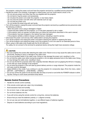 Page 6iv
Important Information
the	projector,	unplug	the	power	cord	and	have	the	projector	serviced	by	a	qualified	service	personnel.
•	 Handle	the	power	cord	carefully.	A	damaged	or	frayed	power	cord	can	cause	electric	shock	or	fire.
-	 Do	not	use	any	power	cord	other	than	the	one	supplied	with	the	projector.
-	 Do	not	bend	or	tug	the	power	cord	excessively.
-	 Do	not	place	the	power	cord	under	the	projector,	or	any	heavy	object.
-	 Do	not	cover	the	power	cord	with	other	soft	materials	such	as	rugs.
-	 Do	not...