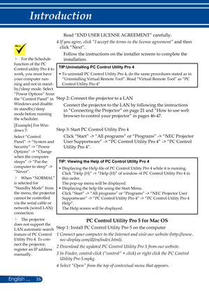 Page 2316English ...
Introduction
Read “END USER LICENSE AGREEMENT” carefully.
4  If you agree, click “I accept the terms in the license agreement” \
and then 
click “Next”.
Follow the instructions on the installer screens to complete the 
installation.
TIP:Uninstalling PC Control Utility Pro 4
•   To uninstall PC Control Utility Pro 4, do the same procedures stated as in 
“Uninstalling Virtual Remote Tool”. Read “Virtual Remote Tool” as “PC 
Control Utility Pro 4”
Step 2: Connect the projector to a LAN
Connect...