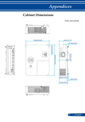 Page 10497... English
Appendices
Cabinet Dimensions
103,00 (4,06”)
59,00 (2,32”
)
324,00 (12,76” )
250,00 (9,84”) 43,41 (1,71”)
57,89 (2,28”)
91,50 (3.60”)
88,00 (3,46”)
9,80 (0,39”)
Unit: mm (inch) 