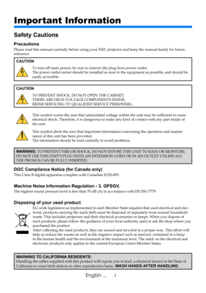 Page 3iEnglish ...
Important Information
Safety Cautions
Precautions
Please read this manual carefully before using your NEC projector and keep the manual handy for future reference.
CAUTION
To turn off main power, be sure to remove the plug from power outlet.The power outlet socket should be installed as near to the equipment as possible, and should be easily accessible.
CAUTION
TO PREVENT SHOCK, DO NOT OPEN THE CABINET.THERE ARE HIGH-VOLTAGE COMPONENTS INSIDE.REFER SERVICING TO QUALIFIED SERVICE PERSONNEL....