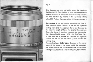 Page 15Fi1.4
The dislonce con olso be sei by using the depth-of-
field scole (25). Turn ihe lens so os io ensure ihe deptn-
of-field required ot ony given operiure setting ond ihenset ihis operture by meons of fhe operture setting
wheel (2). Further dislonce seiling is fhen unnecessory.
Ihe aperture is set by roioting the wheel (2) (Fig. 5).
The required volue should be sei lo ihe operture
setting mork (,l5). The operiure to be set depends on
the required depth-of-field. The smoller lhe operlure
figure the...