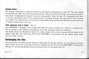 Page 22Delayed Action
The deloyed ociion device (self-timer) should be iensioned by depressing ihe lever (9). This lever shouldbe operoted only ofter the shufter hos been iensioned. When the releose knob (18) is depressed, the mecno-nism siorts running ond will operote the shulter outomoticolly. When the lever (9) is depressed right downto its stop posiiion the deloy will be opproximotely l2 seconds. Belween the siop ond the iniiiol positionore nolches into which ihe lever con be sei for intermediote deloy...