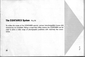 Page 31Tlre,G,0 NT:AREX System (Fig.24)
To widen the scope of ihe CONTAREX speciol, vorious interchongedble lenses ond
occessories ore ovoiloble. Being o single-lens reflex cqmero the CONTAREX con be
used to s6lve o wide ronge of photogrophic problems with relotively few occes-
sories.
2S 