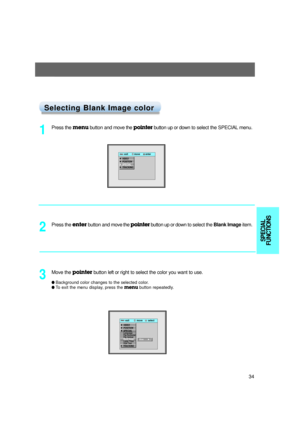 Page 3534
TITLE
SPECIAL
FUNCTIONS
Selecting Blank Image color Selecting Blank Image color
Press the menu button and move the pointerbutton up or downto select the SPECIALmenu.
1
Press the enterbutton and move the pointerbutton up or downto select the Blank Imageitem.
2
Move the pointerbutton left or right to select the color you want to use. 
lBackground color changes to the selected color.lTo exit the menu display, press the menubutton repeatedly.
3
exit           move        selectMenu Menu
G VIDEOG...