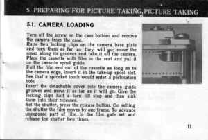 Page 115.I. CAMERA LOADTNG
Turn off the screw on the case bottom and removethe camera from the case.Raise two locking clips on the camera base plateand turn them as far- as they will go; mov6 thecover along its grooves and tdke it ofT the camera.Place the cassette with film in the seat and put iton the cassette spool guide.  .Full the film end- out -of the cassette as long as tothe camera edge, insert it in the take-up spoil slot.see that a sprocket tooth would enter a pdrforationhole.Insert the detachable...