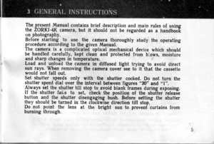 Page 5Th. !te!g{r_t Manual contains brief descriptionthe ZORKI-4K camera, but it should not beon photography.Bef ore starting to use the camera thoroughlyprocedure according to the given Manual.
and main rules of usingregarded as a handboo[
study the operating
The camera is a complicated optical mechanical device which shouldbe handled carefully, kept clean and pfotected from blows, moistureand sharp changes in temperature.Load and unload the camera in diffused light trying to avoid cl irectsun rays. When...