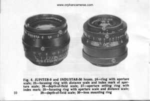Page 10
Fis. 4. JUPTTER-8 and INDUSTAR6O lenses. 24-ring with aperture
rcil.; 25-focusing ring with distance scale and index mark of apgL-
iuii scale; 26-dEpth-df-field scale; 27-aperture setting. ring with
index maric; 28-foiusing ring with aperture scale and distance scale;
Zg-depth.ot-Iield icale; &g-lens mounting ring10
www.orphancameras.com  