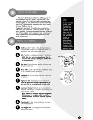 Page 55
This User’s Guide has been designed to help you get the
most satisfaction from your BISSELL Big Green. You’ll find 
assembly and operating instructions, safety precautions and
pre-cleaning tips, as well as maintenance and troubleshooting
instructions. Please read this Guide thoroughly before assem-
bling your Big Green cleaner.
Pay particular attention to the product diagram, assembly
instructions, and part names. Locate and organize all parts
before assembly. Familiarize yourself with the parts and...