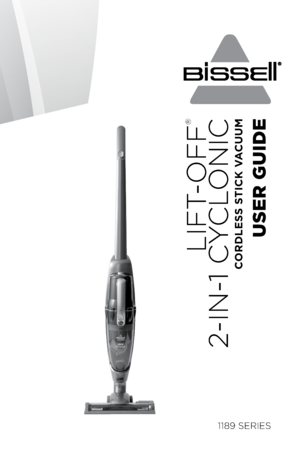 Page 1LIFT-OFF
® 
 2-IN-1 CYCLONIC 
Cordless stiCk VaCuum
USER GUIDE
1189 SERIES  