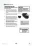 Page 11
11www.bissell.com
Maintenance and care
Cleaning the pre-motor filter 
The pre-motor filter protects the motor from 
dirt and dust particles.
1.Unplug the vacuum from electrical outlet.
2. Open the dust bag compartment by lifting 
up on the latch on the door at the front of 
the vacuum. Lift out the dust bag holder and 
dust bag.
3. Remove the filter frame from the filter holder 
by grasping the lip of the frame and pulling 
up.
4. Remove the filter from the filter frame and 
clean by hand washing in...