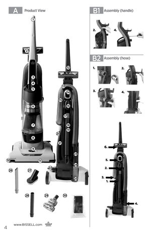 Page 4AB1
12
13
14
15
17
16
18
19
20
21
23
24
25
22
1
2
3
4
5
6
7
8
9
1011
2.4.
1.
2.
3. 4.
6.
3.
1.
5.
3.
4.
2.
B2
28
2726
www. bissell.com
   
   4
2930
Product View Assembly (handle)
Assembly (hose) 