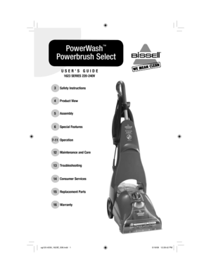 Page 1USER’S GUIDE
1623 SERIES 220-240V
3Safety Instructions
Product View
Special Features Assembly
Operation
Maintenance and Care
Troubleshooting
Consumer Services
Warranty Replacement Parts
4
6 5
7-11
12
13
14
16 15
PowerWash
™ 
Powerbrush Select
ug120-4039_1623E_508.indd   1 ug120-4039_1623E_508.indd   1 5/19/08   12:28:42 PM
5/19/08   12:28:42 PM 