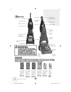 Page 4 4www.bissell.com 
Product view
48 oz. BISSELL 
Fiber Cleansing Formula™ with 
Scotchgard™ 
Protector
item # 710E
48 oz. BISSELL 
Multi-  Allergen 
Removal
™ Formula™ with 
Scotchgard™ 
Protector
item # 720E
48 oz. BISSELL 
Pet Odor and 
Soil Removal
™ 
Formula with 
Scotchgard™ 
Protector
item # 730E
48 oz. BISSELL 
Natural Orange 
Extract Formula  
with Scotchgard
™ 
Protector
item # 740E
32 oz. 
BISSELL 
Hard Floor 
Solutions
™
Formula
item # 
0482
48 oz. BISSELL
Lavender Essence 
Formula
 
with...