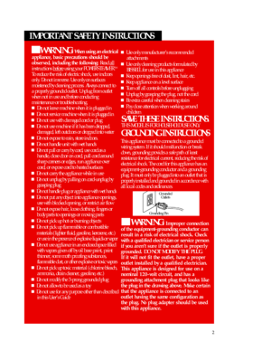 Page 2n
Use only manufacturer’s recommended 
attachments
n
Use only cleaning products formulated by 
BISSELL for use in this appliance
n
Keep openings free of dust, lint, hair, etc.
n
Keep appliance on a level surface
n
Turn off all controls before unplugging
n
Unplug by grasping the plug, not the cord
n
Be extra careful when cleaning stairs
n
Pay close attention when working around 
children
S AVE THESE INSTRUCTIONS.
THIS MODEL IS FOR HOUSEHOLD USE ONLY.
GROUNDING INSTRUCTIONS
This appliance must be connected...