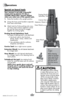 Page 7www.bissell.com 7
Operations
Special on-board tools
Your vacuum is not only a powerful  
carpet and rug cleaner, it’s also a   
versatile above floor vacuum cleaner 
when you select one of the special tools.
1.  Raise the handle to the upright position.
2.  Grasp the hose wand handle to separate 
from hose wand base.
3.  Attach tools by firmly pushing onto vacu-
um hose, hose wand or extension wand. 
Be sure the hose and tool fit snuggly 
together by twisting tightly.
Dusting Brush/Upholstery Tool:...