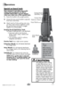 Page 7www.bissell.com 7
Operations
Special on-board tools
Your vacuum is not only a powerful  
carpet and rug cleaner, it’s also a   
versatile above floor vacuum cleaner 
when you select one of the special tools.
1.  Raise the handle to the upright position.
2.  Grasp the hose wand handle to separate 
from hose wand base.
3.  Attach tools by firmly pushing onto vacu-
um hose, hose wand or extension wand. 
Be sure the hose and tool fit snuggly 
together by twisting tightly.
Dusting Brush/Upholstery Tool:...