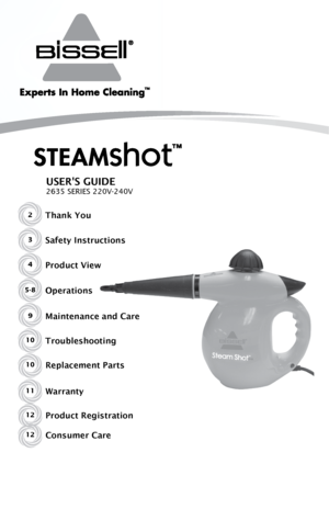 Page 1USER'S GUIDE
2635 SERIES 220V-240V
2Thank You
Safety Instructions
Product View
Operations
Maintenance and Care
TroubleshootingReplacement Parts
3
4
5-8
9
10
10
Warranty
Product Registration
Consumer Care11
12
12    