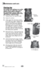 Page 12www.bissell.com 
Maintenance and care
12
Clearing clog
Low suction, poor pickup or no suction 
may be due to a clog in the vacuum 
cleaner. If you notice a change in 
the sound of the vacuum motor or a 
reduction in the spinning action in the 
dirt container, check for clogs.
1. Unplug cleaner from electrical outlet.
2.  Empty dirt container.
3.  Check upper tank and primary separa-
tor for build up or clogs. Check to make 
sure primary separator is installed cor -
rectly. To unlock the primary...