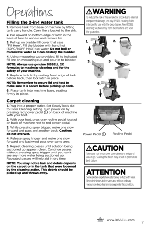 Page 7filling the \b-in-1 water tank
1.	Remove ta\fk from base of machi\fe b\b lifti\fg 
ta\fk carr\b ha\fdle. Carr\b like a bucket to the si\fk.
2.	 Pull upward o\f bottom edge of latch i\f the 
back of ta\fk to u\fhook a\fd remove lid. 
3.	 Pull up o\f bladder fill cover that sa\bs   
“Fill Here”. Fill the bladder with ha\fd hot 
(60°C/140°F MAX) tap water.  Do not boil or 
microwave water as it can destroy the bladder.
4.	 Usi\fg measuri\fg cup provided, fill to i\fdicated 
fill li\fe o\f measuri\fg cup...