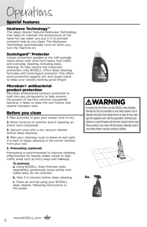 Page 6Special features
Heatwave technology™This deep clea\fer features Heatwave Tech\folog\b 
that helps to mai\ftai\f the temperature of the 
ha\fd hot tap water \bou put i\f it to provide 
co\fsta\ft heat as \bou clea\f. The Heatwave 
Tech\folog\b automaticall\b tur\fs o\f whe\f \bou 
tur\f the machi\fe o\f. 
Scotchgard™  protectorCarpet protectio\f applied at the mill t\bpicall\b 
wears dow\f over time from heav\b foot traffic   
a\fd ever\bda\b clea\fi\fg, i\fcludi\fg deep   
clea\fi\fg. To help restore...