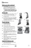 Page 7www.bissell.com 7
Operations
4. Pre-Treating (optional) Pre-treat stub-
born stains and highly soiled carpet in 
hallways and other high-traffic areas.
4a.  Generously spray BISSELL Tough Stain 
Precleaner evenly over soiled area.  
Caution: DO NOT OVER WET CARPET
4b.  Wait 3-5 minutes before deep cleaning.
Fill the tank
1. Remove the solution tank by lifting it straight 
up, then away from the lower body.
2.  Unscrew the black cap at the bottom of 
the solution tank.
3.  Fill with hand hot tap water to...