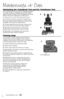 Page 1212
Maintenance & Care
Maintaining the TurboBrush Tool and Pet TurboEraser Tool 
The TurboBrush Tool should be checked regularly 
for clogs or debris wrapping around the brush. 
Select models include a Pet TurboEraser Tool that 
follows the same maintenance instructions.
1. Unplug the vacuum from electrical outlet.
2.  If a clog is present or debris is visible, twist 
the grey collar counterclockwise to remove the 
faceplate and clear any obstructions.
3.  To clean debris from the brush, remove the 
brush...