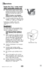 Page 11www.bissell.com 11
Operations
Empty	the	2-in-1	 water	tank/
clean removable nozzle cont
5.  When finished, replace nozzle by slightly   
raising front of machine to line up slots on 
the base with the hooks on nozzle. Attach 
at base first and then click nozzle into 
place. 
NOTE:	 If	nozzle	 is	not	 attached	  
properly	 loss	of	suction	 will	occur.
6. To continue carpet cleaning, refer back 
to pages 10 through 11, beginning with 
“Fill the 2-in-1 water tank” on page 10.
If cleaning is complete, refer...