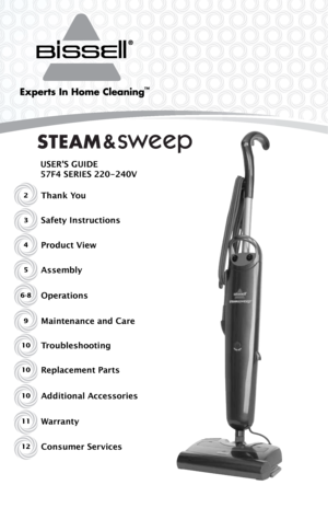 Page 12Thank You
USER'S GUIDE
57F4 SERIES 220-240V
Safety Instructions
Product View
Assembly
Operations
Maintenance and Care
TroubleshootingReplacement Parts
3
4
5
6-8
9
10
10
Additional Accessories
Warranty
Consumer Services10
11
12 