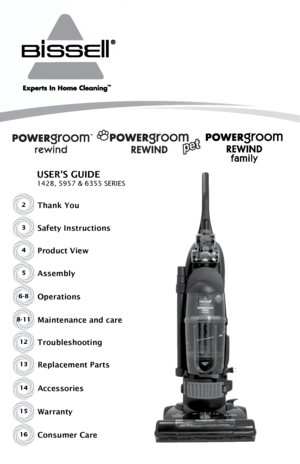 Page 12Thank You
USER'S GUIDE
1428, 5957 & 6355 SERIES
Safety Instructions
Product View
Assembly
Operations
Maintenance and care
Troubleshooting
Consumer CareReplacement Parts3
4
5
6-8
8-11 12
16 13
Accessories
Warranty14
15
™    