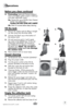 Page 7www.bissell.com 7
Operations
4. Pretreating (optional) Pretreat stubborn 
stains and highly soiled carpet in hallways 
and other high-traffic areas.
4a.  Generously spray BISSELL Stain Pretreat 
evenly over soiled area.  
Caution: DO nOT OVEr WET CarPET
4b.  Wait 3-5 minutes before deep cleaning.
Fill the tank
1. Remove the solution tank by lifting it straight 
up, then away from the lower body.
2.  Unscrew the black cap at the bottom of 
the solution tank.
3.  Fill with hand hot (60°C/140°F MAX)   
tap...