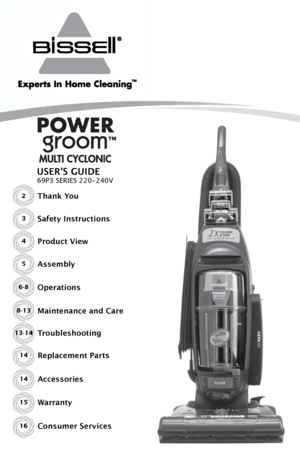 Page 12Thank You
USER'S GUIDE
69P3 SERIES 220-24\s0V
Safe\fy Ins\fru\b\fions
Produ\b\f View
Assembly
Opera\fions
Main\fenan\be and Care
Troubleshoo\fingRepla\bemen\f Par\fs3
4
5
6-8
8-13
13-14
14
A\b\bessories
Warran\fy
Consumer Servi\bes14
15
16    