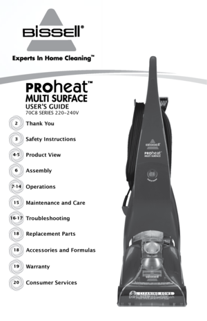 Page 12Thank You
USER'S GUIDE
70C8 SERIES 220-24\e0V
Safe\fy Ins\fru\b\fions
Produ\b\f View
Assembly
Opera\fions
Main\fenan\be and Care
Troubleshoo\fingRepla\bemen\f Par\fs3
4-5
6
7-14
15
16-17
18
A\b\bessories and Formulas
Warran\fy
Consumer Servi\bes18
19
20    