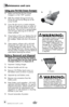 Page 610 Screws
www.bissell.com 
Maintenance and care
6
using your pet Hair eraser sweeper
1. Make sure that the Pet Hair Eraser 
Sweeper is in the “OFF” position.
2. With the sweeper facing toward you,  
lift the dirt cup out by lifting up on the 
scoop handle. 
3. Carry the dirt cup to a waste container. 
Using one finger push down on either of 
the corner tabs on the bottom corners of 
the dirt bin. This dirt bin is spring loaded 
and will open allowing dirt to fall into 
waste container.
4. Close bottom of...