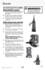 Page 5www.bissell.com 
Assembly 
The only tool you’ll need to assemble 
your vacuum cleaner is a screwdriver.
Attach handle to vacuum
1. Locate the vacuum handle and remove 
the screw packet taped to the base of 
the handle.
2.  Stand the vacuum upright and place the 
handle on the top of the vacuum body.
3.  Insert the screws into the existing holes 
on each side. Tighten securely with a 
screwdriver.
Attach vacuum hose and tools
1. Attach the Twist ‘n Snap hose by  
lining up the tabs on the base with the...