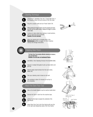 Page 1414
Choose the 4” Upholstery Tool, the 3” Tough Stain Tool, or 
the Spraying Crevice Tool and connect to the Flex Hose.
Plug into a proper outlet and turn Power Switch ON.
While pressing the trigger, slowly move the spraying tool back 
and forth over the soiled surface. Release the trigger to suction 
soiled water.
Continue to clean soiled area, working in small sections, 
until no more dirt can be removed.
Caution: Do not overwet.
When the cleaning job is complete refer to the 
Maintenance section on...