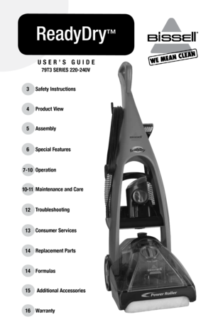 Page 1USER’S GUIDE
79T3 SERIES 220-240v
3Safety Instructions
Product v iew
Special Features Assembly
Operation
Maintenance and Care
Troubleshooting
Consumer Services
Formulas
 Additional Accessories Replacement Parts
4
6 5
7-10
10-11
12
13
14
15 14
Warranty
16
ReadyDry™  