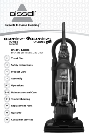 Page 12Thank You
USER'S GUIDE
80E7 and 28F4 SERIES 220-240V
Safety Instructions
Product View
Assembly
Operations
Maintenance and Care
TroubleshootingReplacement Parts3
4
5
6-7
8-12
13-14
14
Warranty
Consumer Services15
16
CLE ANview
CYCLONI C 