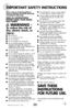 Page 3IMPORTANT SAFETY INSTRUCTIONS
 3
When using an electrical appliance, 
basic precautions should be observed, 
including the following: 
Read all instRuctions 
befoRe using youR bissell  
easy sWeep.
   WaRning  - 
to reduce the risk of 
fire, electric shock, or 
injury:
  
■  Store indoors.
■ Do not expose to rain.
■ Do not immerse.
■ Do not handle with wet hands.
■ Do not use EasySweep if it has been 
dropped, damaged, left outdoors or 
dropped into water, have it repaired at an 
Authorized Service...