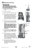 Page 15www.bissell.com 800.237.769115
Maintenance and care 
Clearing clogs
Low suction or poor pickup may be 
due to a clog in the vacuum cleaner. 
If you notice a change in the sound of 
the motor, check for clogs. 
1. Unplug the vacuum from electrical  
outlet.
2.  Empty dirt container.
3.  Check upper tank for build up or clogs.
4.  If you notice a clog in the upper tank, 
flip the separator plate down, remove 
the debris barrier, and remove the 
article causing the clog. Replace debris 
barrier and flip...