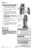 Page 6www.bissell.com 800.237.7691
Assembly 
6
Attach vacuum hose and tools
1.  Line up the tabs on the base of the Twist 
‘n Snap hose with the corresponding 
notches on the hose collar as shown.
2.  Turn the Twist ‘n Snap hose to the left   
to lock the hose into place.
3.  Connect the curved hose wand to the 
hose. Grasping the curved hose wand, 
slide the end of the curved hose wand 
onto the hose wand base. Snap the hose 
into the hose clip. 
NOTE: The vacuum will not operate 
effectively unless the...