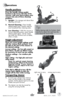 Page 7Handle positions
Press the handle release pedal, 
located on the lower left side of the 
vacuum, with your foot to place your 
vacuum into one of three cleaning 
positions. 
1. Upright – For storage and above floor   
cleaning with tools.
2.  Normal Cleaning – Press handle 
release pedal once. Position used for 
most household floor cleaning tasks. 
3.  Low Cleaning – With the vacuum in 
normal cleaning position, press handle 
release pedal again. Use for reach-
ing under low furniture such as tables,...