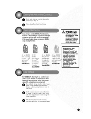 Page 15  
EmptyWaterTankandrinseout,followingme 
instructionsonpage11. 
ReturnReadyToolsDialtoFloorSettinj 
KeepplentydgenuineBISSELLFiberCleansing 
FormulaTMandScotchgardTMprotectorca_idges 
onhandsoyoucancleanandprotectwhenever 
itfitsyourschedule,AlwaysusegenuineBISSELL 
deepcleaningformulas. / WARNING: 
ToReducetheRiskof 
FireandElectricShock 
duetointernal 
componetdamage,use 
onlyBISSELLcleaning 
fluidsintendedforuse 
withthedeepdeaner, 
48oz,BISSELL48OZ, 
FiberCleansingBISSELL 
MuW-Allergen...