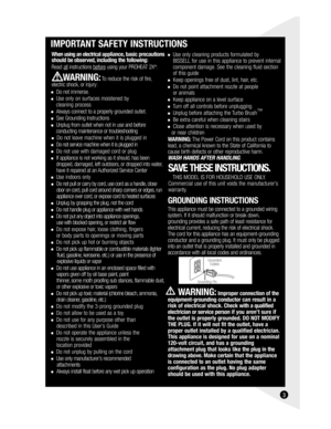 Page 3163
  IMPORTANT SAFETY INSTRUCTIONS
■   Use only cleaning products formulated by  
BISSELL for use in this appliance to prevent internal 
component damage. See the cleaning fluid section 
of this guide
■  Keep openings free of dust, lint, hair, etc.
■    Do not point attachment nozzle at people 
or animals
■  Keep appliance on a level surface
■  Turn off all controls before unplugging
■  Unplug before attaching the Turbo Brush™
■  Be extra careful when cleaning stairs
■   Close attention is necessary...